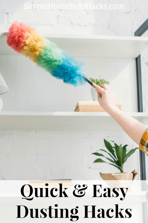 Quick and Easy Dusting Hacks. Tips and tricks to make it easier to keep your home free of dust.